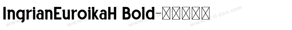 IngrianEuroikaH Bold字体转换